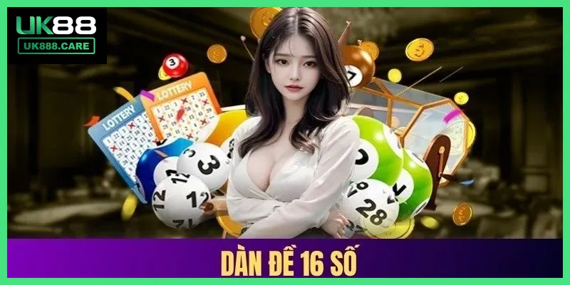 Bí Kíp Lập Dàn Đề 16 Số Chuẩn: Gợi Ý Từ Cao Thủ UK88
